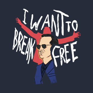 I Want to Break Free T-Shirt