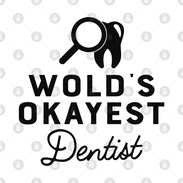 Dentist - World's okayest dentist by KC Happy Shop