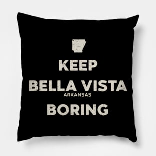 Keep Bella Vista Boring Pillow