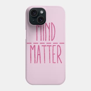 mind over matter Phone Case