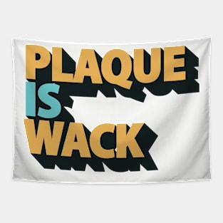 Plaque is Wack - Funny Dental Hygienist - Dental Assistant Tapestry