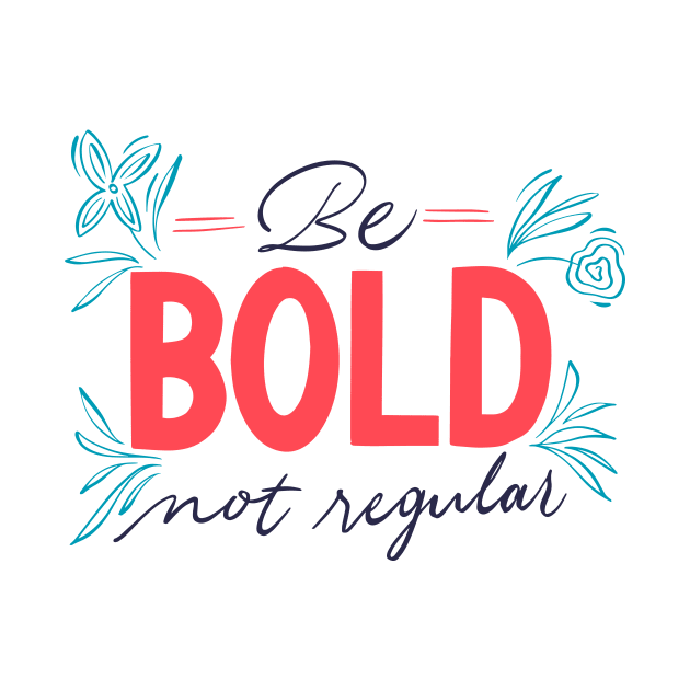 Be Bold Not Regular by Utopia Shop