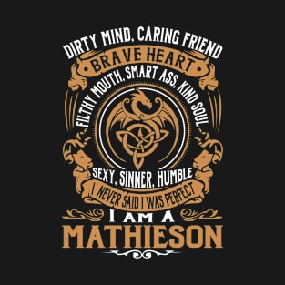 I Never Said I was Perfect I'm a MATHIESON T-Shirt