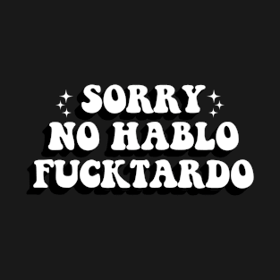 Funny Sorry No Hablo Fuctardo Spanish Humor Vintage Retro T-Shirt