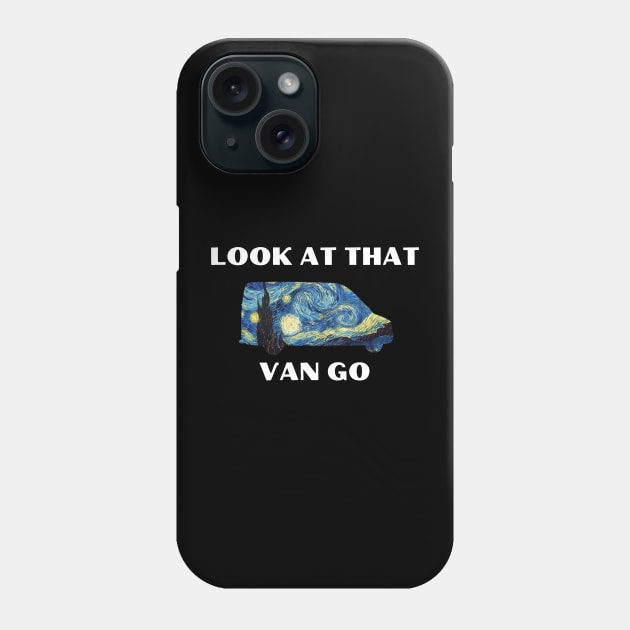 Look At That Van Go Phone Case by Van Life Garb