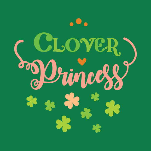 Clover Princess - Adorable St. Pattys Day T-Shirt for Kids by TeeBunny17