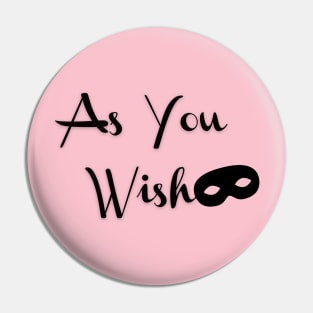 As You Wish Pin