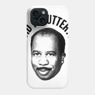 Stanley Hudson Quote Phone Case