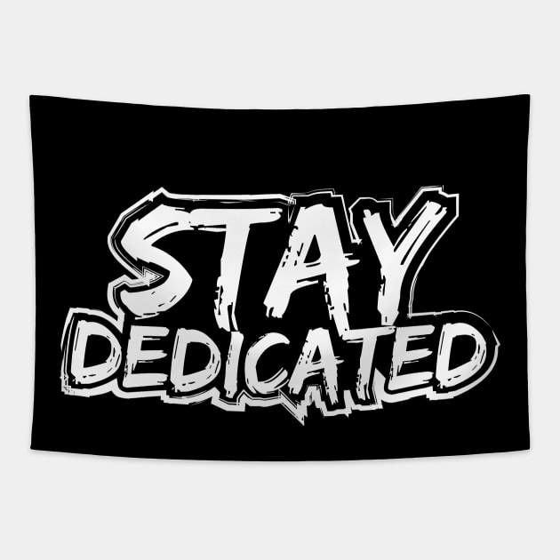 Stay Dedicated Tapestry by T-Shirt Attires