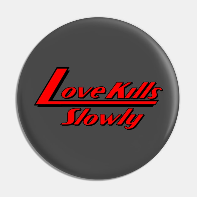 Love Kills Slowly Pin by LKSComic