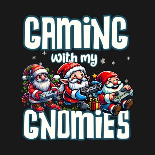 Gaming with my Gnomies. Gnomes Just Wanna Have Fun T-Shirt