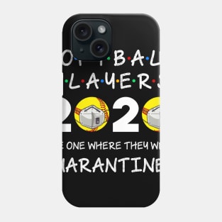 Softball Players The One Where They Were Quarantined 2020 Phone Case