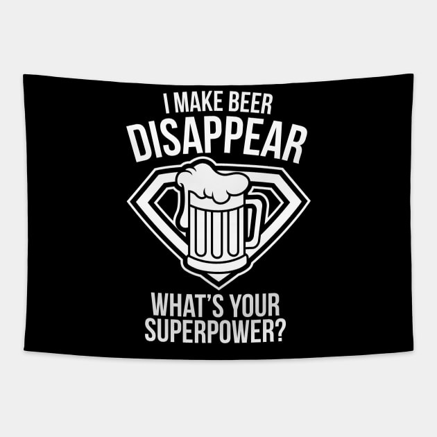 I Make Beer Disappear What's Your Superpower - Beer Lover Tapestry by fromherotozero