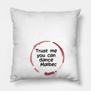 Trust Me You Can Dance Malbec  - Funny Wine Lover Quote Pillow