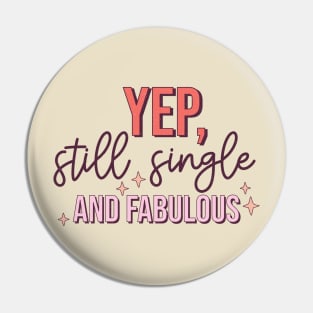 Yup Still Single And Fabulous Anti Valentine's Day Gift Pin