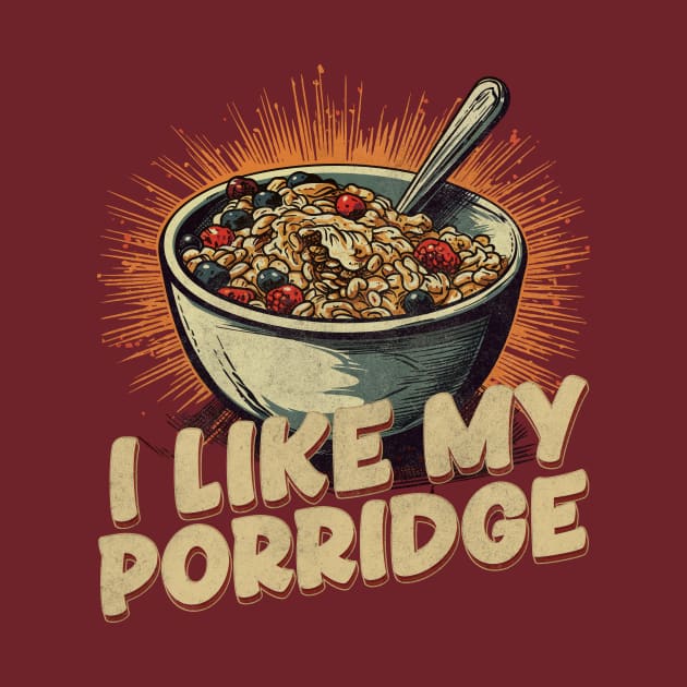 I Like My Porridge Breakfast by All-About-Words