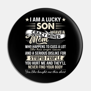 I Am A Lucky Son I Have A Crazy Miner Mom Who Happens Pin