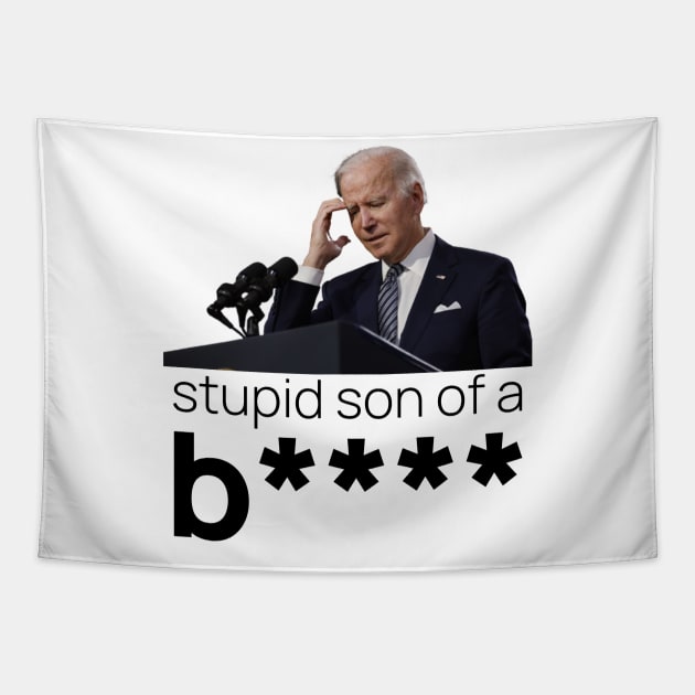 What a Stupid Son of a B - Funny Anti Joe Biden Political Tapestry by DesignByAmyPort