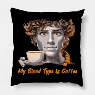 My Blood Type Is Coffee Pillow