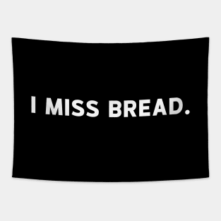 I Miss Bread - Gluten Free Gift Tapestry