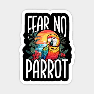 Parrot Fear No Parrot Ornithologist Bird Lover Magnet