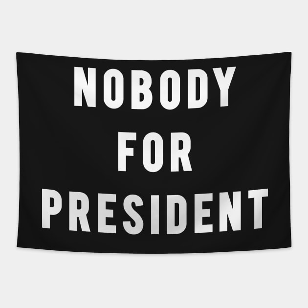 Nobody For President Tapestry by cowyark rubbark