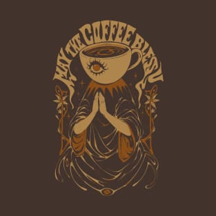 May the Coffee Bless You T-Shirt