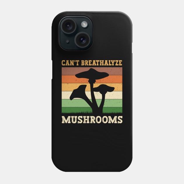 Can't Breathalyze Mushrooms Phone Case by MetalHoneyDesigns