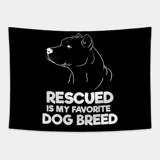 Rescued Is My Favorite Dog Breed Tapestry