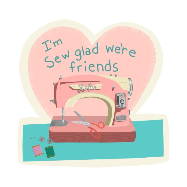 I’m sew glad we’re friends by jenblove