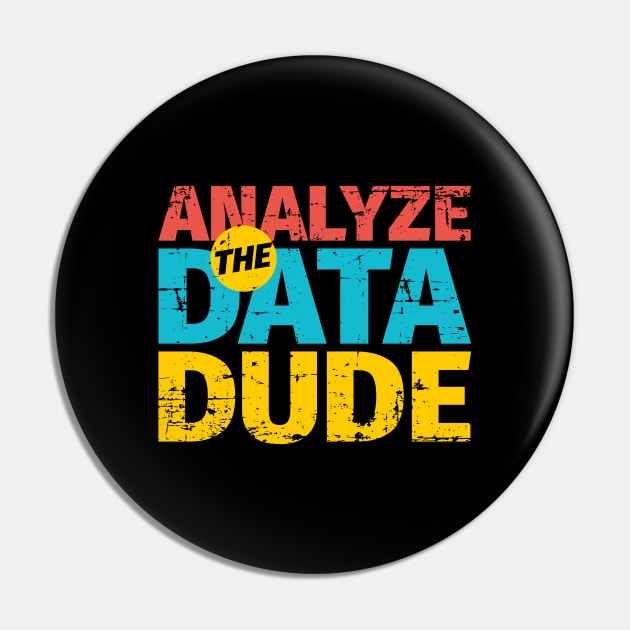 Analyze The Data Dude Pin by Peachy T-Shirts