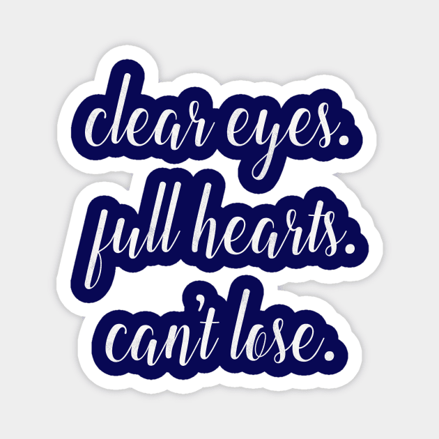 Clear Eyes. Full Hearts. Can't Lose. Magnet by nerdydesigns