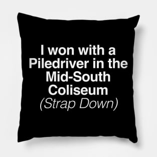 I won with a  Piledriver in the Mid-South Coliseum Pillow