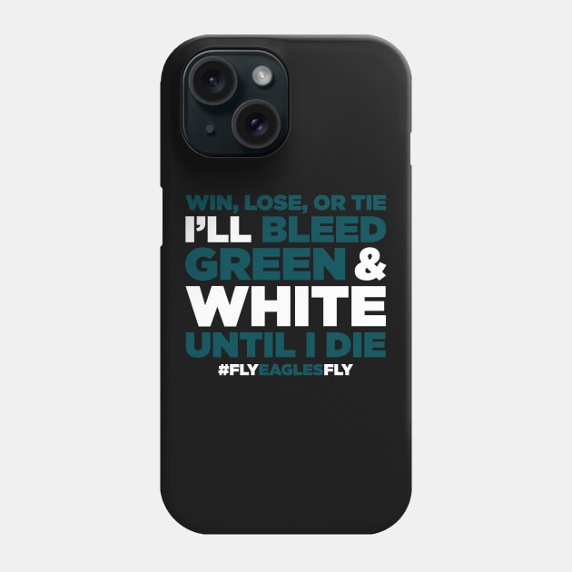 Win, Lose, Or Tie I'll Bleed Green & White Until I Die Phone Case by TextTees