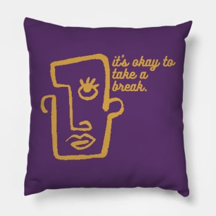 It's okay to take a break Pillow