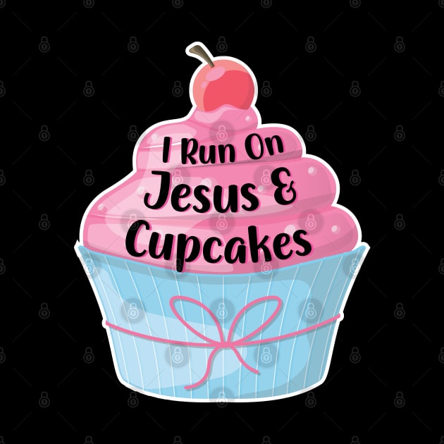 I Run On Jesus and Cupcakes Baking Chef Girl Women by Pizzan