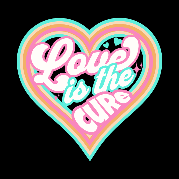 LOVE IS THE CURE (pink) by DISCOTHREADZ 