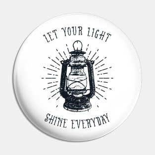 Let Your Light Shine Everyday Pin