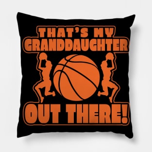 That's My Granddaughter Out There Basketball Gift Pillow