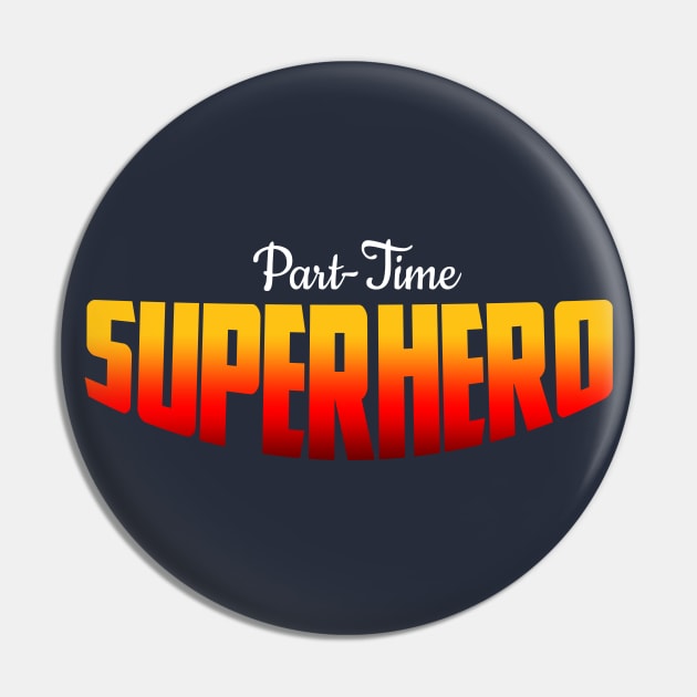 Part-Time Superhero Pin by The League of Enchantment