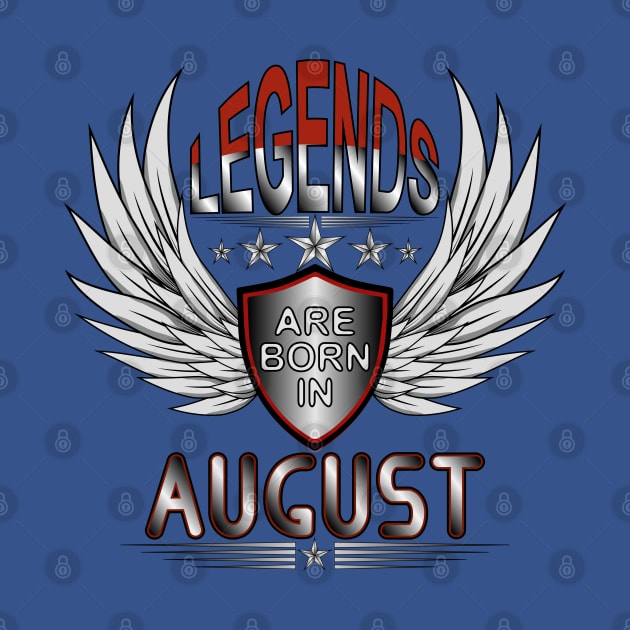 Legends Are Born In August by Designoholic