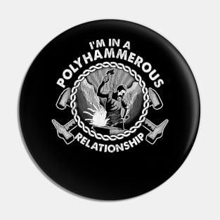 I'm In A Polyhammerous Relationship | Funny Bladesmith Gift Pin