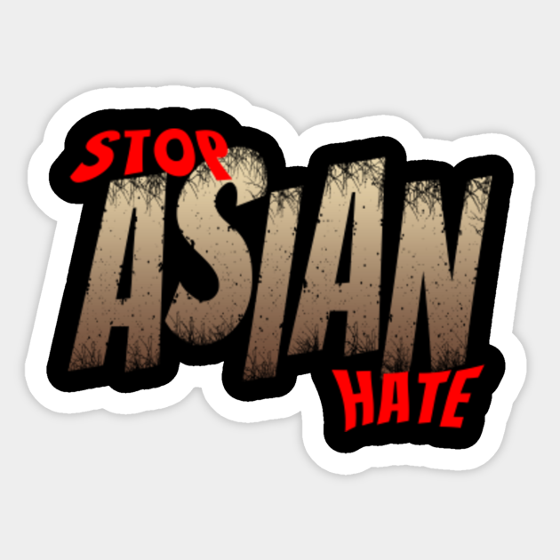 stop asian hate - Stop Asian Hate - Sticker