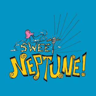 Sweet Neptune! T-Shirt