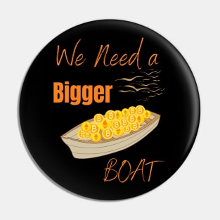 Cryptocurrency We Need A Bigger Boat Pin