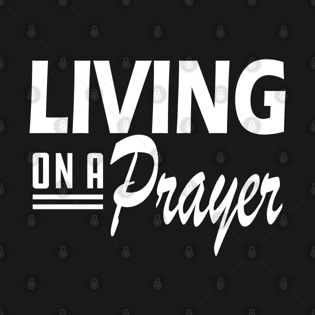 Living on a prayer w by KC Happy Shop