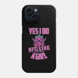 yes i do hit like a girl -girl motivational gift Phone Case