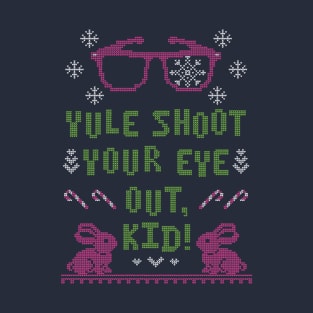Yule Shoot Your Eye Out T-Shirt