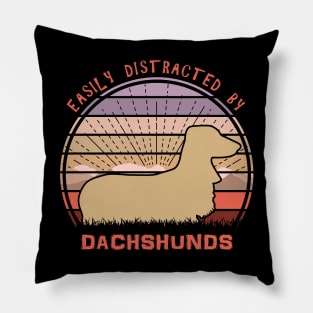 Easily Distracted By Dachshunds Pillow