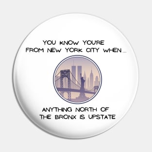 North of the Bronx is Upstate (Light Colors) Pin